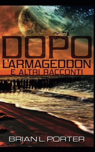 Book Cover Dopo l'Armageddon e altri racconti (Italian Edition)