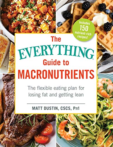 Book Cover The Everything Guide to Macronutrients: The Flexible Eating Plan for Losing Fat and Getting Lean