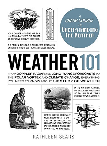 Book Cover Weather 101: From Doppler Radar and Long-Range Forecasts to the Polar Vortex and Climate Change, Everything You Need to Know about the Study of Weather (Adams 101)