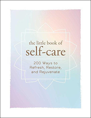 Book Cover The Little Book of Self-Care: 200 Ways to Refresh, Restore, and Rejuvenate