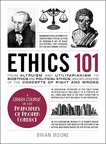 Book Cover Ethics 101: From Altruism and Utilitarianism to Bioethics and Political Ethics, an Exploration of the Concepts of Right and Wrong (Adams 101)