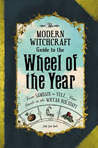 Book Cover The Modern Witchcraft Guide to the Wheel of the Year: From Samhain to Yule, Your Guide to the Wiccan Holidays