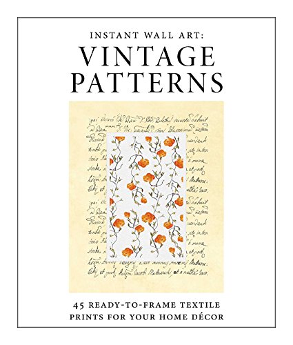 Book Cover Instant Wall Art - Vintage Patterns: 45 Ready-to-Frame Textile Prints for Your Home DÃ©cor