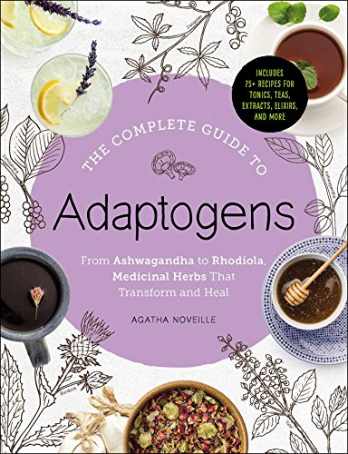 Book Cover The Complete Guide to Adaptogens: From Ashwagandha to Rhodiola, Medicinal Herbs That Transform and Heal