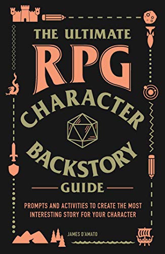 Book Cover The Ultimate RPG Character Backstory Guide: Prompts and Activities to Create the Most Interesting Story for Your Character (The Ultimate RPG Guide Series)