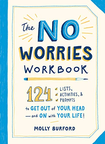 Book Cover The No Worries Workbook: 124 Lists, Activities, and Prompts to Get Out of Your Headâ€•and On with Your Life!