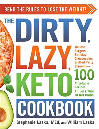 Book Cover The DIRTY, LAZY, KETO Cookbook: Bend the Rules to Lose the Weight!