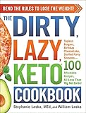 The DIRTY, LAZY, KETO Cookbook: Bend the Rules to Lose the Weight! (DIRTY, LAZY, KETO Diet Cookbook Series)