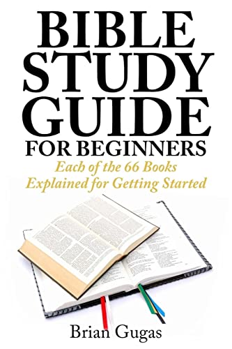 Book Cover Bible Study Guide for Beginners: Each of the 66 Books Explained for Getting Started (The Bible Study Book)