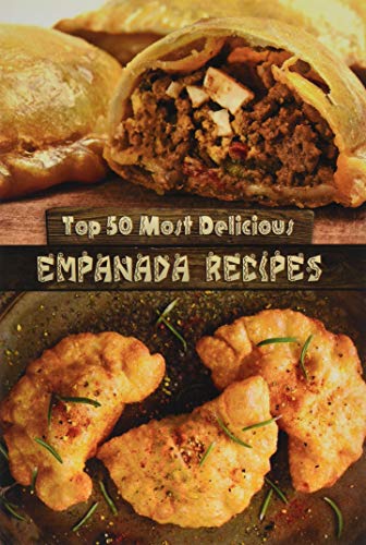 Book Cover Top 50 Most Delicious Empanada Recipes (Recipe Top 50's) (Volume 30)