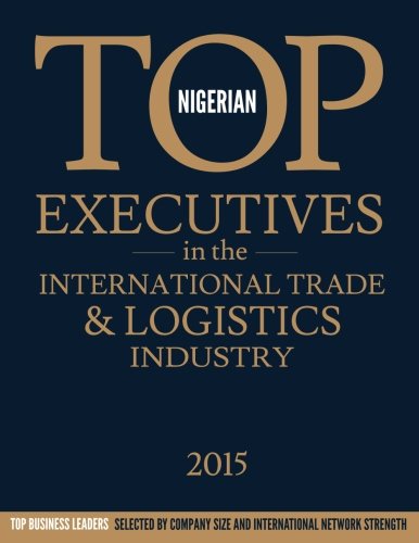 Nigerian Top Executives in the International Trade & Logistics Industry