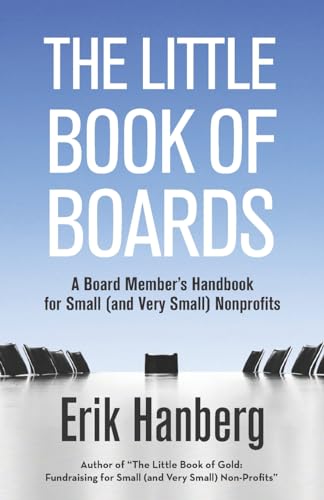 Book Cover The Little Book of Boards: A Board Member's Handbook for Small (and Very Small) Nonprofits