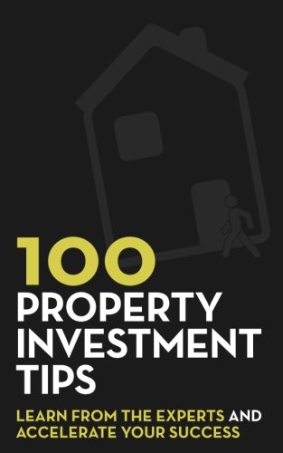 Book Cover 100 Property Investment Tips: Learn from the experts and accelerate your success
