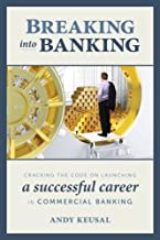 Book Cover Breaking Into Banking: Cracking the Code on Launching a Successful Career in Commercial Banking