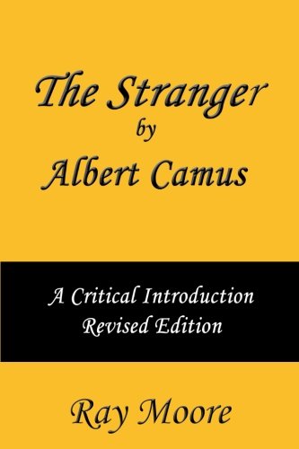 The Stranger by Albert Camus A Critical Introduction (Revised Edition) (Volume 5)