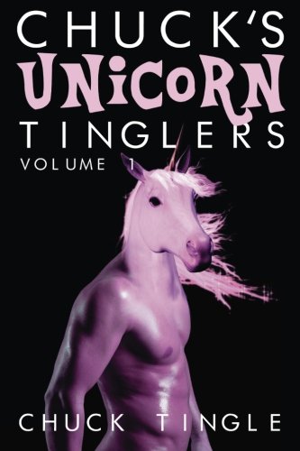 Chuck's Unicorn Tinglers: Volume 1