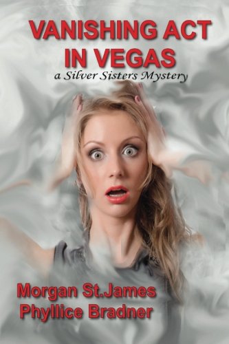 Book Cover Vanishing Act in Vegas: A Silver Sisters Mystery (Silver Sisters Mysteries) (Volume 3)