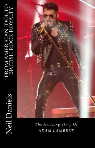 Book Cover From American Idol To British Rock Royalty - The Amazing Story Of Adam Lambert