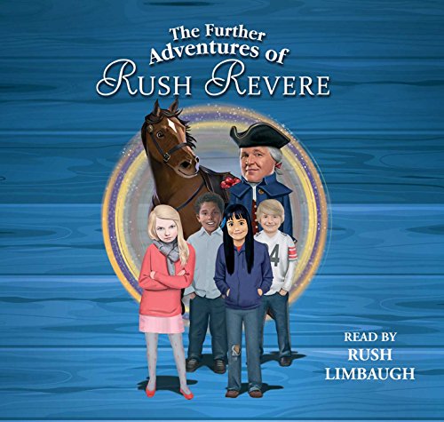 Book Cover The Further Adventures of Rush Revere: RUSH REVERE AND THE STAR-SPANGLED BANNER, RUSH REVERE AND THE AMERICAN REVOLUTION, RUSH REVERE AND THE FIRST PATRIOTS, RUSH REVERE AND THE BRAVE PILGRIMS