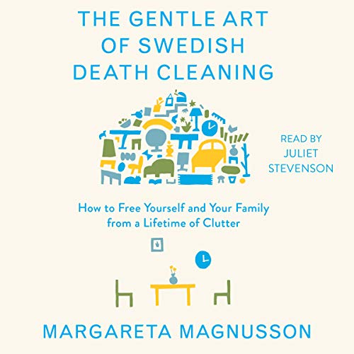 Book Cover The Gentle Art of Swedish Death Cleaning: How to Free Yourself and Your Family from a Lifetime of Clutter