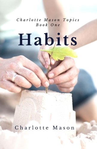 Book Cover Habits: The Mother's Secret to Success (Charlotte Mason Topics)