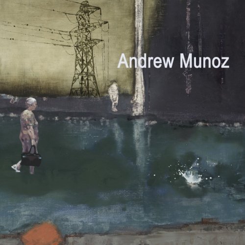 Andrew Munoz: Paintings 2007 - 2014 (The art of Andrew Munoz) (Volume 3)