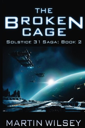 Book Cover The Broken Cage: Solstice 31 Saga: Book 2 (Volume 2)