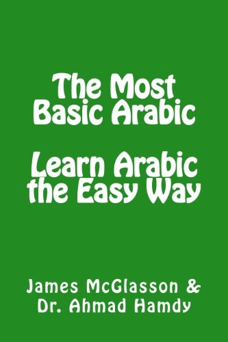 The Most Basic Arabic: Learn Arabic the Easy Way