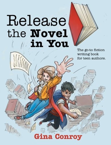 Book Cover Release the Novel in You: The go-to fiction writing book for teen authors. (P.L.A.Y. with your words)