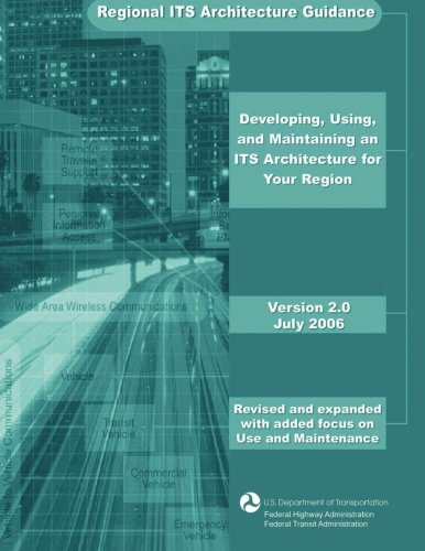 Regional ITS Architecture Guidance: Developing, Using, and Maintaining an ITS Architecture for Your Region