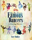 How They Became Famous Dancers: A Dancing History