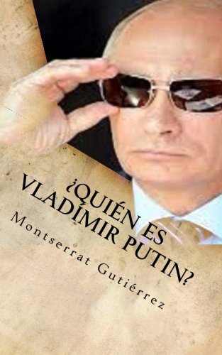 ¿QUIÉN ES vLADÍMIR PUTIN? (Spanish Edition)