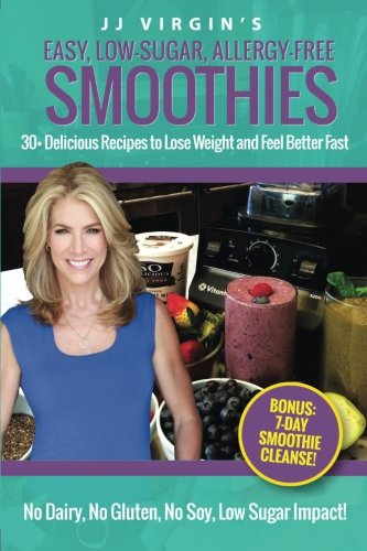 Book Cover JJ Virgin's Easy, Low-Sugar, Allergy-Free Smoothies: 30+ Delicious Recipes to Lose Weight and Feel Better Fast
