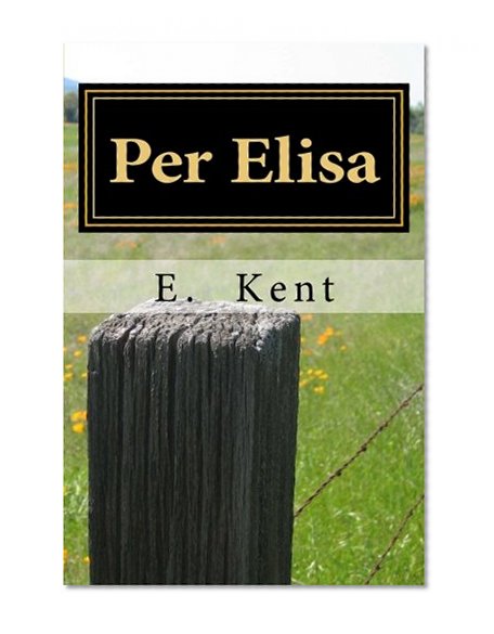 Per Elisa: Quello che si fa per l'amore Ã¨ al si lÃ  del bene e del male.Nietzsche (Italian Edition)