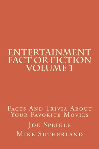 Book Cover Entertainment Fact or Fiction Volume 1: Facts And Trivia About Your Favorite Movies