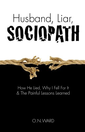 Book Cover Husband, Liar, Sociopath: How He Lied, Why I Fell For It & The Painful Lessons Learned