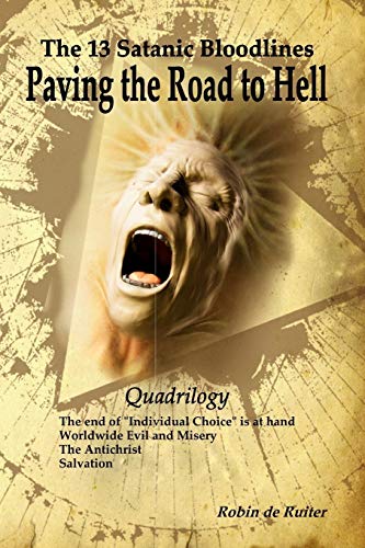 Book Cover The 13 Satanic Bloodlines: Paving the Road to Hell: The End of Individual Choice is at Hand - Worldwide Evil and Misery - The Antichrist - Salvation