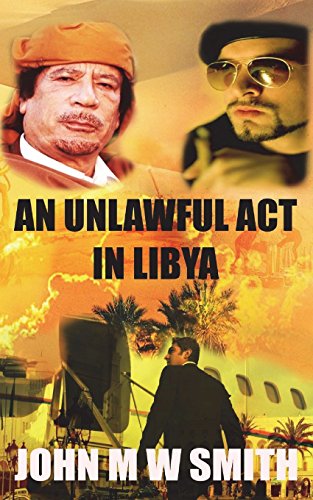 Book Cover An Unlawful Act In Libya (Based on a true story)
