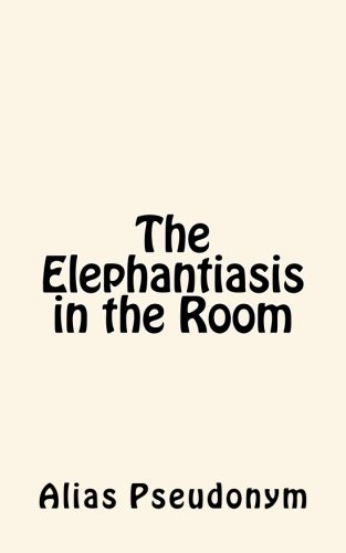 The Elephantiasis in the Room