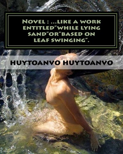 Novel : ...like a work entitled"while lying sand"or"based on leaf swinging".