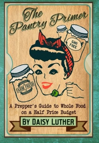 Book Cover The Pantry Primer: A Prepper's Guide to Whole Food on a Half-Price Budget
