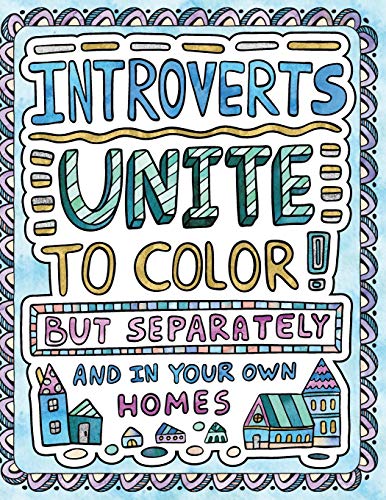 Book Cover Introverts Unite to Color! But Separately and In Your Own Homes: A Comically Calming Adult Coloring Book for Introverts