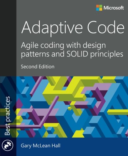 Book Cover Adaptive Code: Agile coding with design patterns and SOLID principles (2nd Edition) (Developer Best Practices)