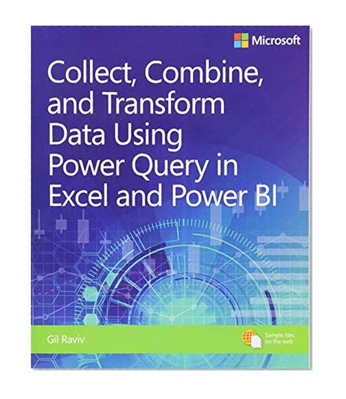 Book Cover Collect, Combine, and Transform Data Using Power Query in Excel and Power BI (Business Skills)