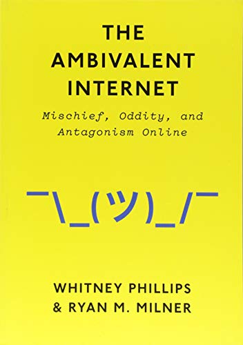 Book Cover The Ambivalent Internet: Mischief, Oddity, and Antagonism Online