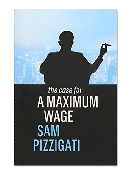 The Case for a Maximum Wage
