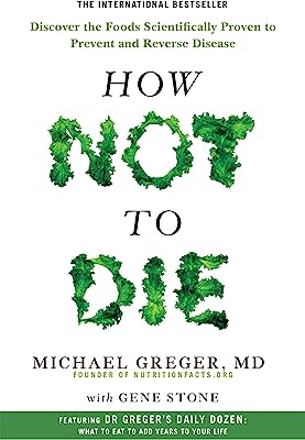 Book Cover How Not To Die: Discover the foods scientifically proven to prevent and reverse disease