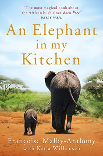 Book Cover An Elephant in My Kitchen: What the Herd Taught Me about Love, Courage and Survival