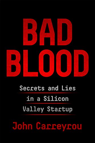 Book Cover Bad Blood: Secrets and Lies in a Silicon Valley Startup [Paperback] John Carreyrou