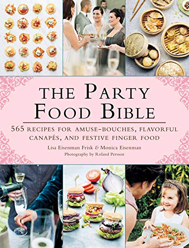 Book Cover The Party Food Bible: 565 Recipes for Amuse-Bouches, Flavorful Canapés, and Festive Finger Food
